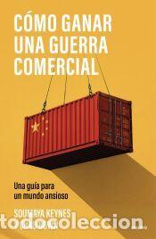 Libros: C&oacute;mo ganar una guerra comercial - Keynes y Chad Bown, Soumaya