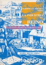 Libros: Perspicaz mirada sobre la industria del reino: el censo de manufacturas de 1784 - Isabel Miguel