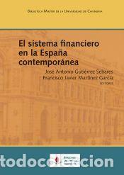 Libros: El sistema financiero en la Espa&ntilde;a contempor&aacute;nea - Guti&eacute;rrez Sebares, Jos&eacute; Antonio; Mart&iacute;nez