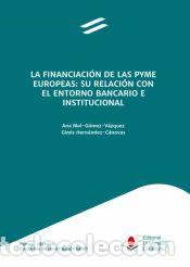 Libros: La financiaci&oacute;n de las PYME Europeas - G&oacute;mez V&aacute;zquez, Ana Mol ; Hern&aacute;ndez C&aacute;novas, Gin&eacute;s