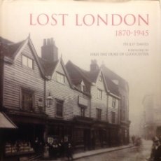 Libros: LOST LONDON 1870-1945. DAVIES, PHILIP. ENGLISH HERITAGE. TRANSATLANTIC PRESS. 2009. Lote 303266243
