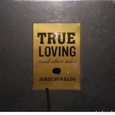 Libros: TRUE LOVING AND OTHER TALES. JORDI BERNADÓ. ACTAR. 2007. NUEVO. RETRACTILADO.. Lote 312419888