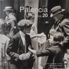Livres: PALENCIA AÑOS 20. FOTOGRAFÍAS CON HISTORIA.. Lote 329293843