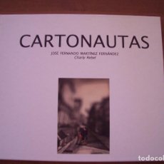 Libros: CARTONAUTAS. FOTO ENSAYO DE CHARLY REBEL. ÚNICA EDICIÓN PRUEBA DE AUTOR DE 53 FOTOGRAFÍAS. FIRMADO