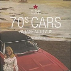Libros: 70'S VINTAGE CARS. VINTAGE AUTO ADS - ED. JIM HEIMANN. TASCHEN, 2006. NUEVO. AGOTADO.