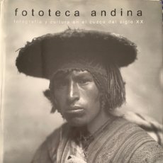 Libros: FOTOTECA ANDINA. FOTOGRAFÍA Y CULTURA EN EL CUZCO DEL SIGLO XX. Lote 401885634