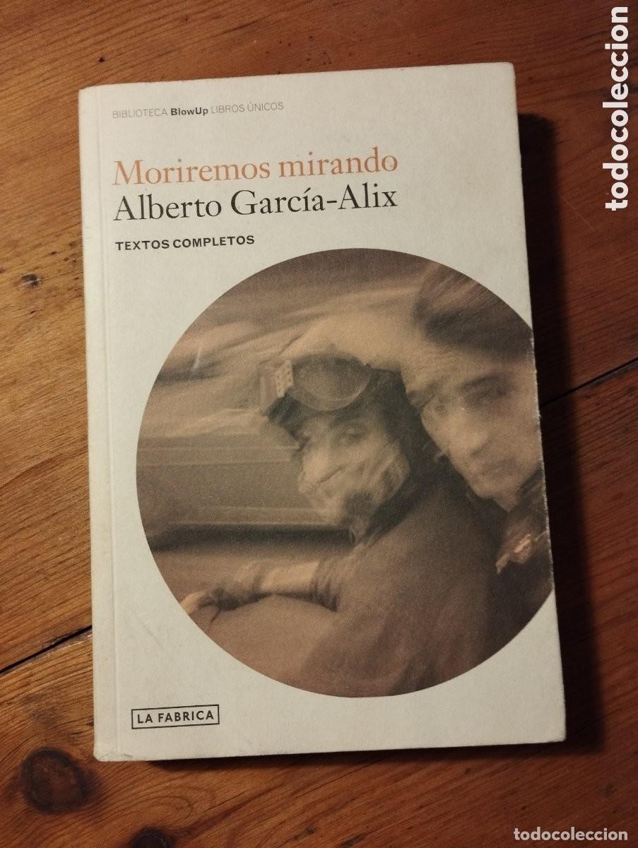 Livres: Alberto Garc&iacute;a-Alix. Moriremos mirando. Editorial La F&aacute;brica