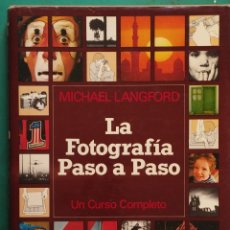 Libros: LA FOTOGRAFIA PASO A PASO - MICHAEL LANGFORD - BLUME - 1980
