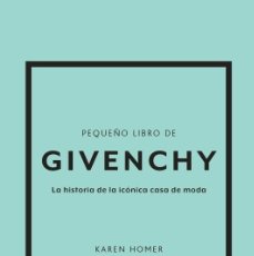 Libros: PEQUEÑO LIBRO DE GIVENCHY - LA HISTORIA DE LA ICONICA CASA DE MODA