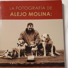 Libros: LA FOTOGRAFÍA DE ALEJO MOLINA JOSÉ LUIS MOLINA