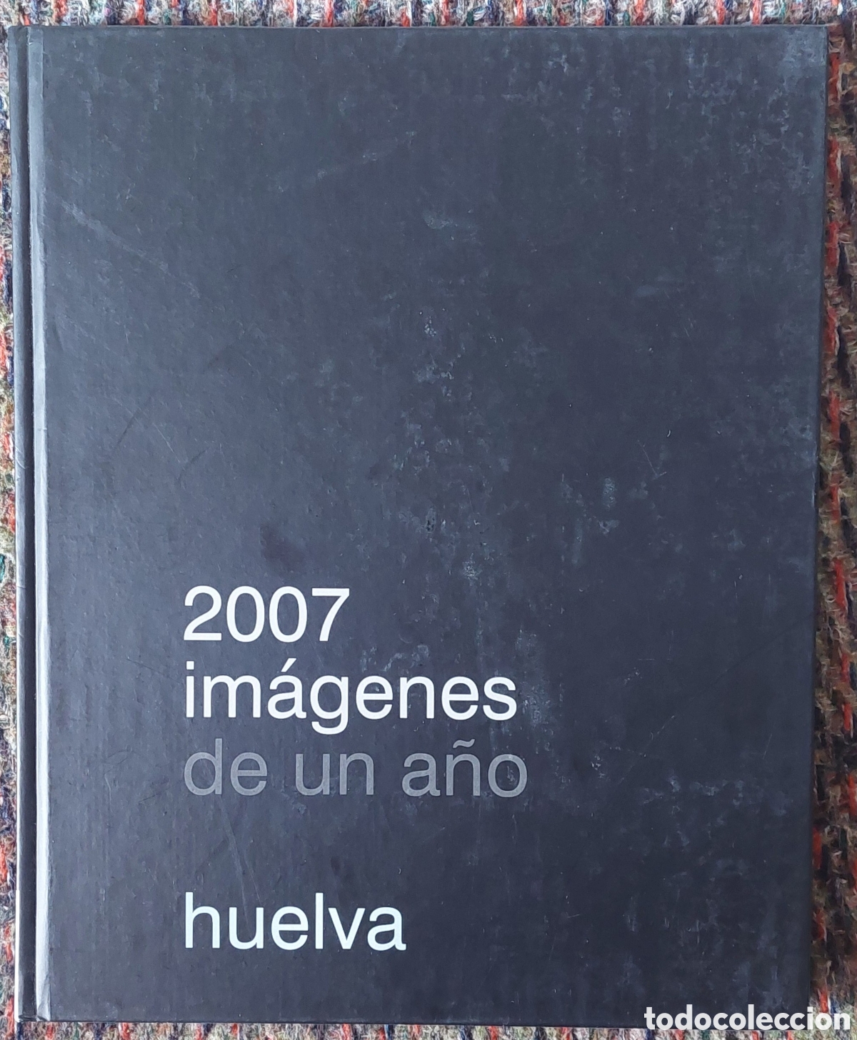 Libros: Huelva 2007 im&aacute;genes de un a&ntilde;o