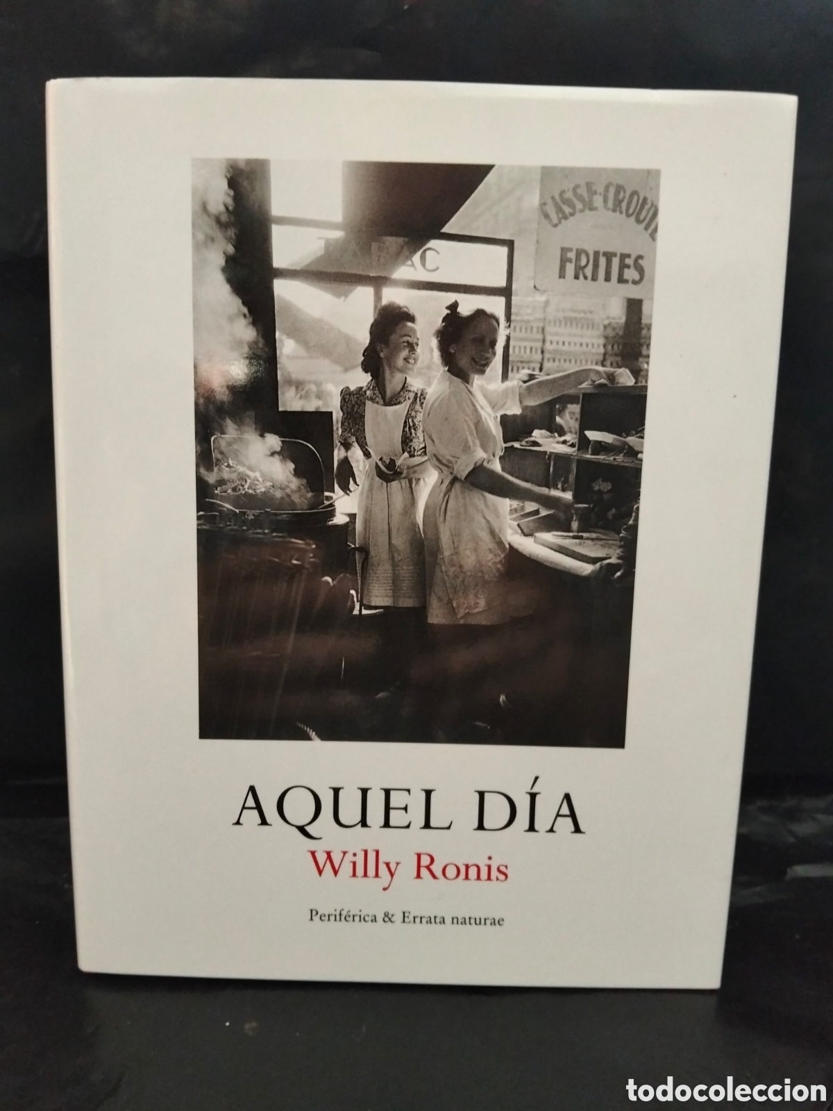 Libros: WILLY RONIS. AQUEL D&Iacute;A .PERIF&Eacute;RICA&ERRATA NATURAE