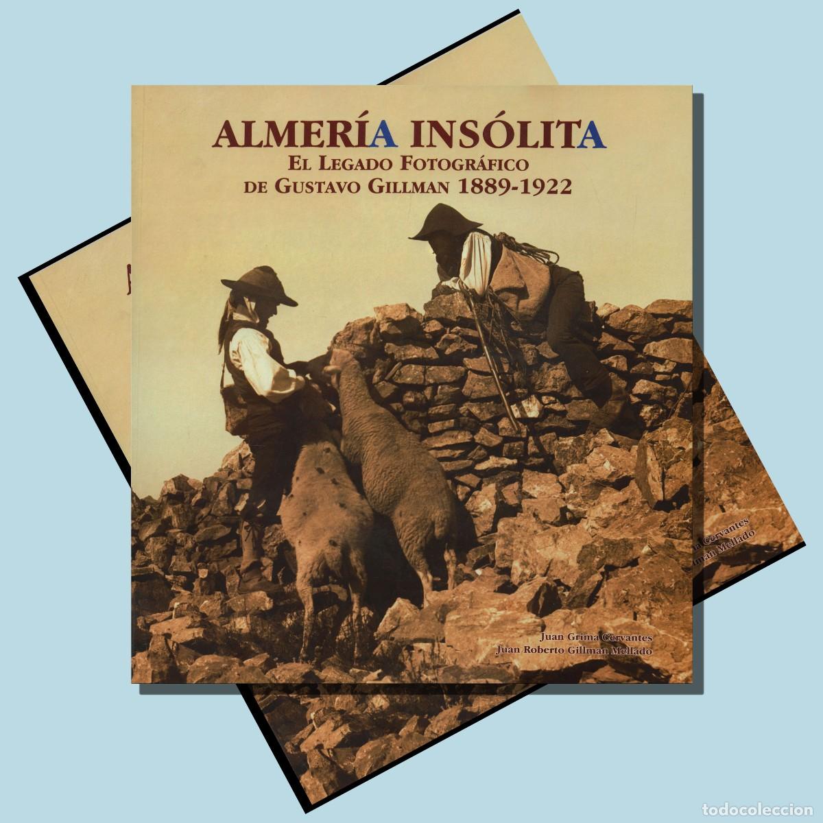 Libros: ALMER&Iacute;A INS&Oacute;LITA. EL LEGADO FOTOGR&Aacute;FICO DE GUSTAVO GILLMAN 1889-1922 (TAPA DURA CON CAJET&Iacute;N)