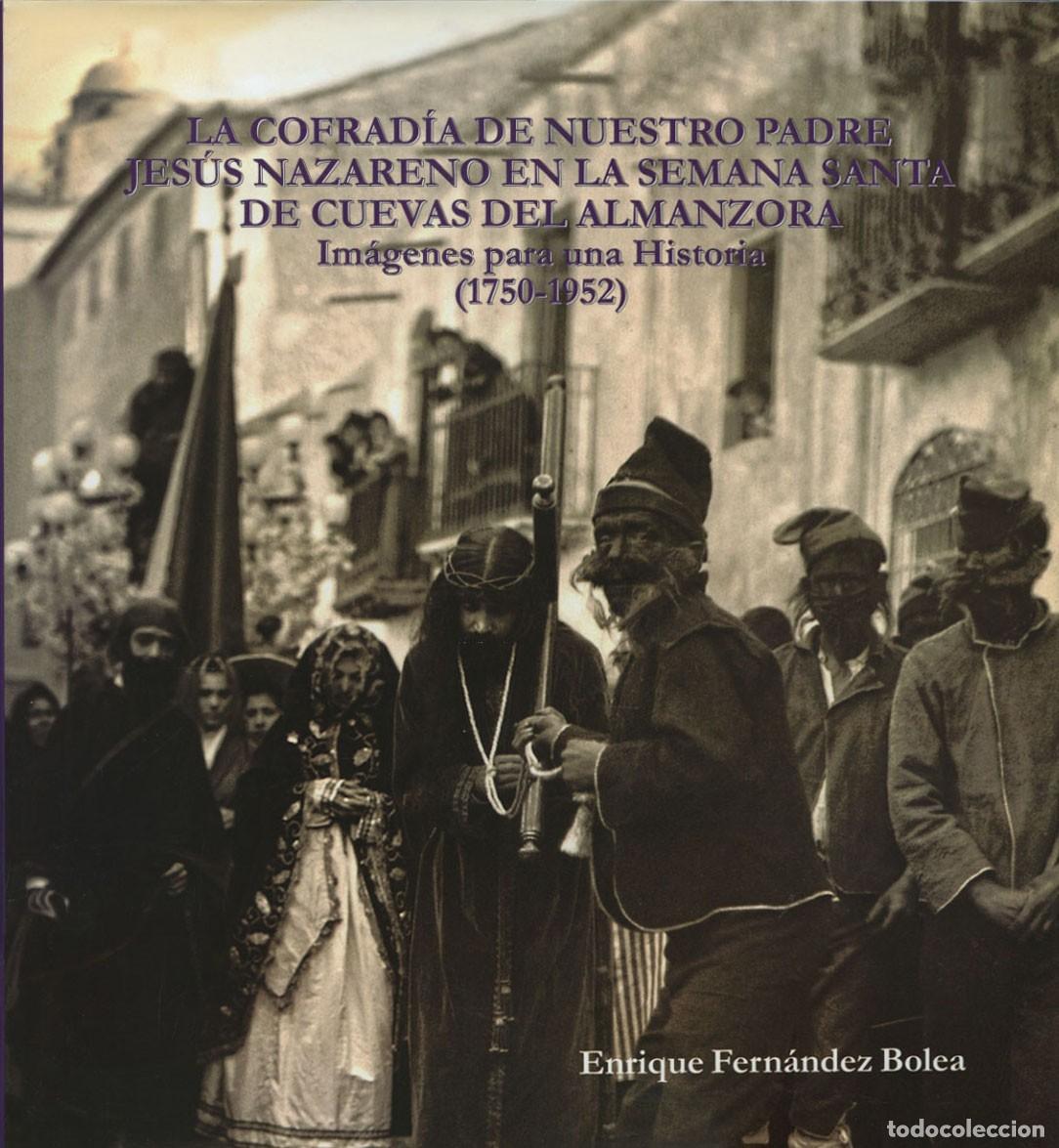 Libros: LA COFRAD&Iacute;A DE NUESTRO PADRE JES&Uacute;S NAZARENO EN LA S. S. DE CUEVAS DEL ALMANZORA.Almer&iacute;a ED. ARRAEZ.