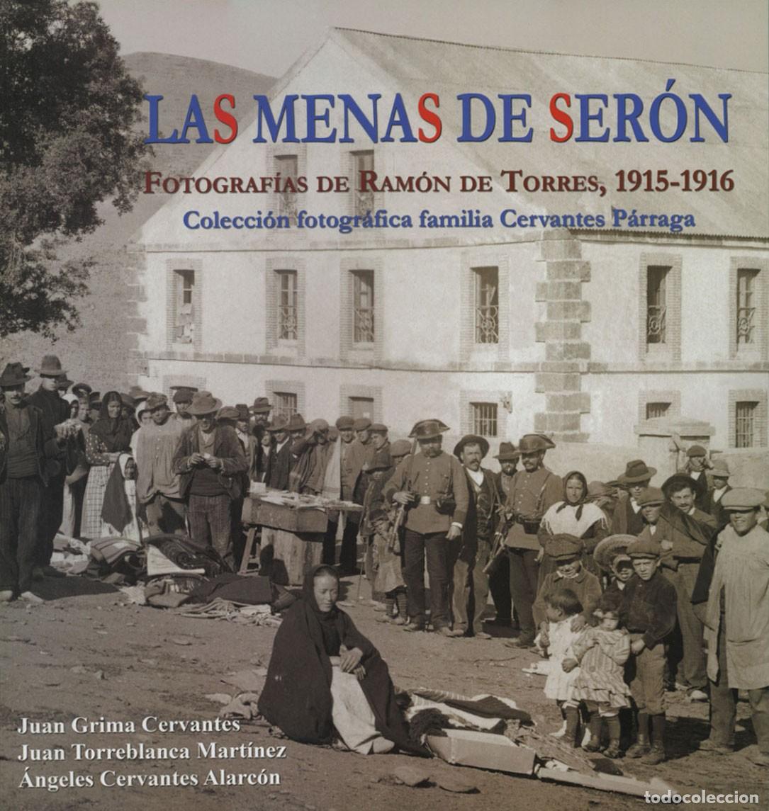 Libros: LAS MENAS DE SER&Oacute;N. FOTOGRAF&Iacute;AS DE RAM&Oacute;N TORRES, 1915-1916. ARR&Aacute;EZ EDITORES. ALMER&Iacute;A. Pp. 82