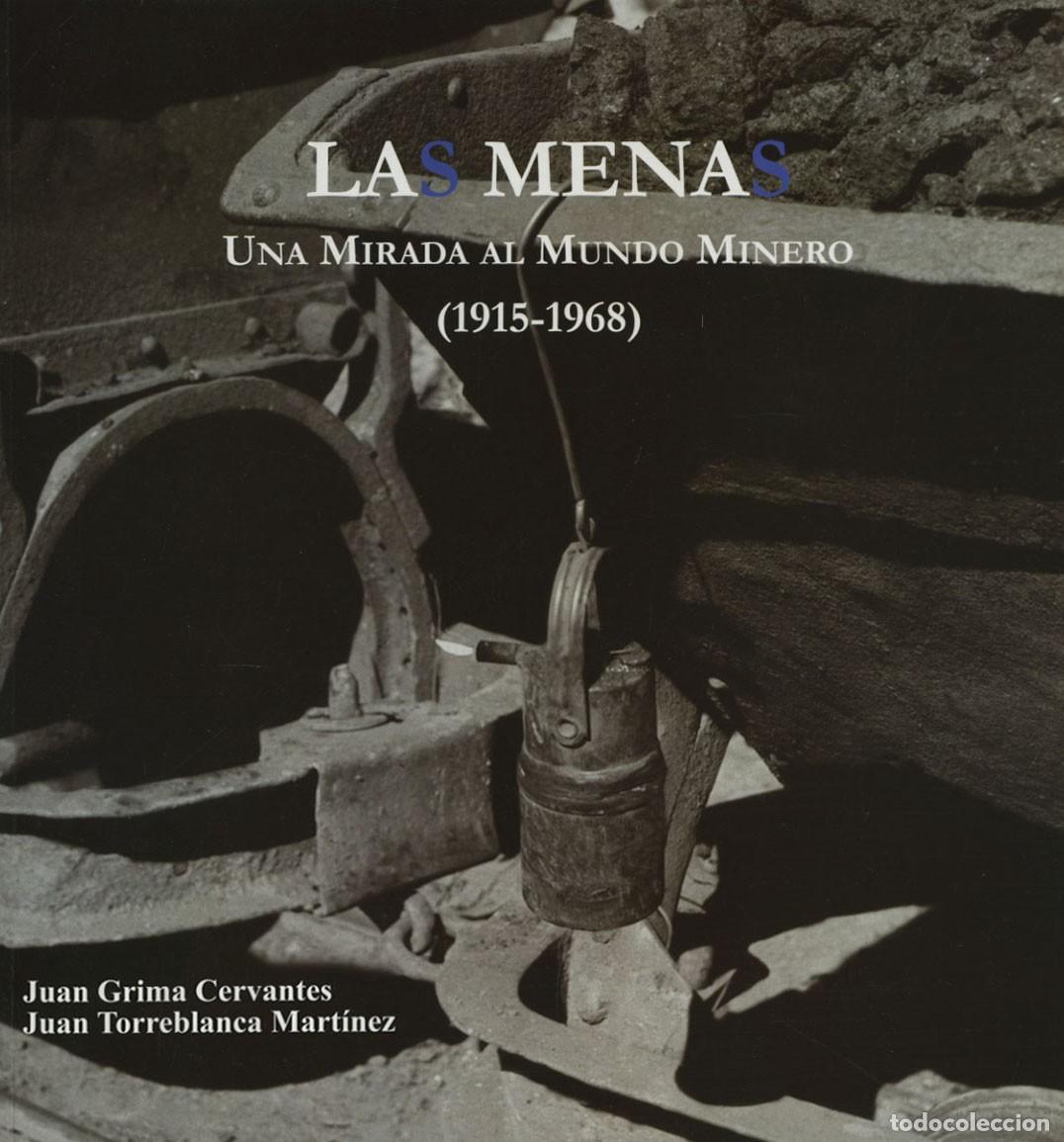 Libros: Juan Torreblanca Mart&iacute;nez y Juan Grima Cervantes. LAS MENAS. UNA MIRADA AL MUNDO MINERO (1915-1968)