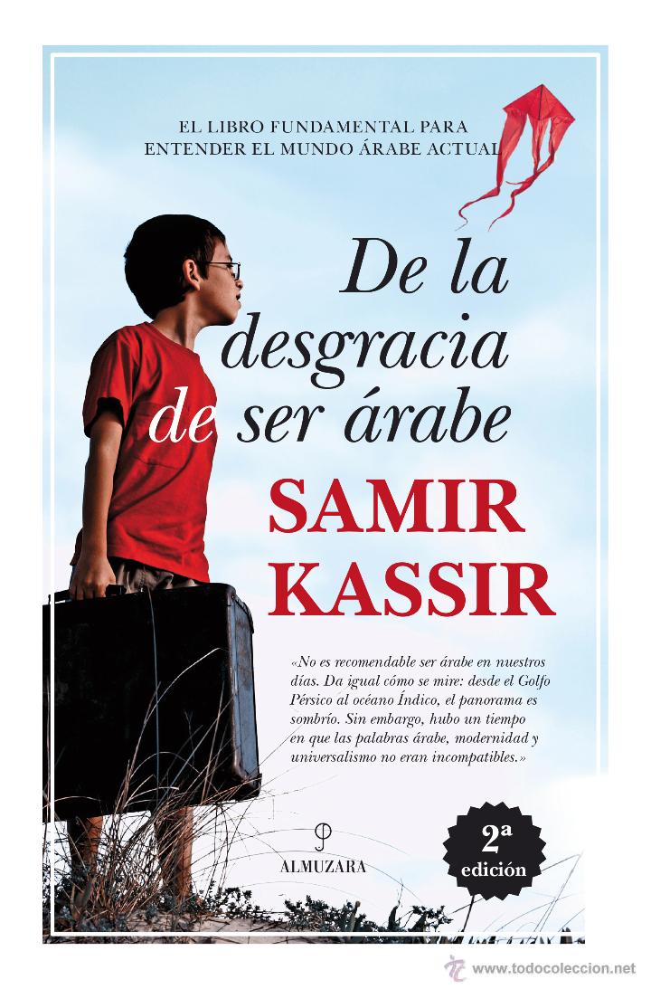 Libros: Ensayo. De la desgracia de ser &aacute;rabe - Samir Kassir - Foto 1