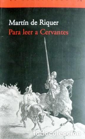 Libros: RIQUER, Mart&iacute;n de. Para leer a Cervantes. 2005. - Foto 1