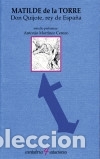 Livres: Don Quijote, rey de Espa&ntilde;a - Torre, Matilde de la