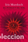 Libros: El fuego y el sol - Murdoch, Iris - Foto 1