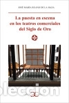 Libros: La puesta en escena en los teatros comerciales del Siglo de Oro . - Ruano de la Haza, Jos&eacute; Mar&iacute;a
