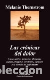 Libros: Las cr&oacute;nicas del dolor - Thernstrom, Melanie - Foto 1