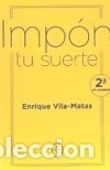 Libros: IMPON TU SUERTE - VILA MATAS, ENRIQUE - Foto 1