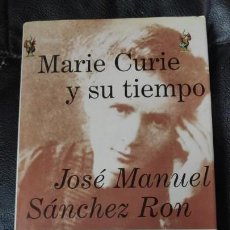 Libros: MARIE CURIE Y SU TIEMPO ( JOSE MANUEL SANCHEZ RON )