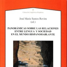 Libros: PANORÁMICAS SOBRE LAS RELACIONES ENTRE LENGUA Y SOCIEDAD EN EL MUNDO HISPANOHABLANTE (AXAC 2019). Lote 156533506