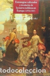 Livros: ESTRATEGIAS CULTURALES Y CIRCULACI&Oacute;N DE LA NUEVA NOBLEZA EN EUROPA (1570-1707) - Terrasa Lozano,