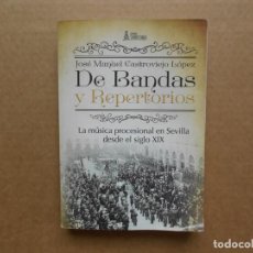 Libros: DE BANDAS Y REPERTORIOS. LA MÚSICA PROCESIONAL EN SEVILLA DESDE EL SIGLO XIX - CASTROVIEJO LÓPEZ