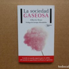 Libros: LA SOCIEDAD GASEOSA - ALBERTO ROYO - NUEVO