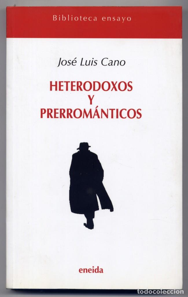 Libros: CANO, Jos&eacute; Luis.  Heterodoxos y Prerrom&aacute;nticos.  2007. - Foto 1