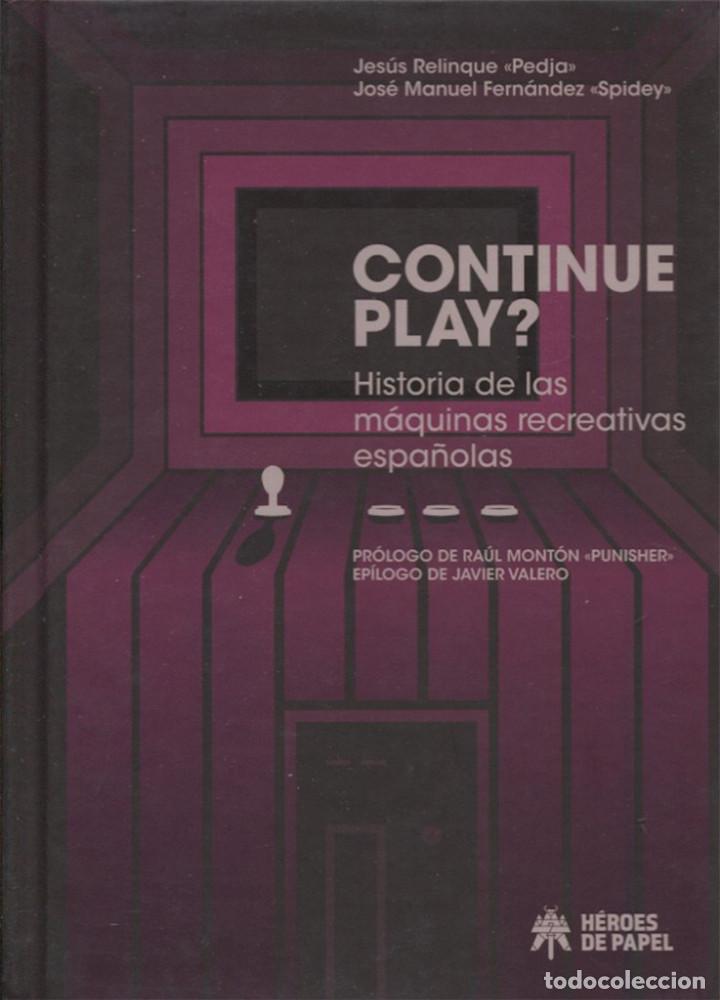 Libros: CONTINUE PLAY? HISTORIA DE LAS MAQUINAS RECRETATIVAS ESPAÑOLAS - HEROES DE PAPEL - NUEVO - Foto 1 - 194912276
