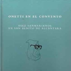 Libros: ONETTI EN EL CONVENTO. DIEZ SANMARIANOS - PRIMERA EDICIÓN. Lote 204352395
