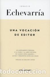 Libros: Una vocaci&oacute;n de editor - ECHEVARRIA, IGNACIO - Foto 1