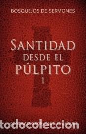 Libros: Santidad desde el p&uacute;lpito, N&uacute;mero 1 - Jos&eacute; CRodriguez - Foto 1
