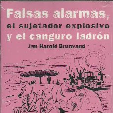 Libros: JAN HAROLD BRUNVAND-FALSAS ALARMAS,EL SUJETADOR EXPLOSIVO Y EL CANGURO LADRON.ALBA.2009.SELLADO.. Lote 248709845