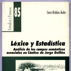 Libros: LÉXICO Y ESTADÍSTICA. ANÁLISIS DE LOS CAMPOS SEMÁNTICOS ESENCIALES EN «CÁNTICO» DE J. GUILLÉN. 2004.