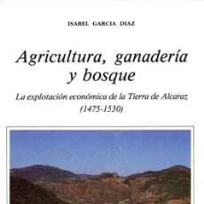 Libros: LA AGRICULTURA, GANADERÍA Y BOSQUE : LA EXPLOTACIÓN ECONÓMICA DE LA TIERRA DE ALCARAZ. (1475-1530) /