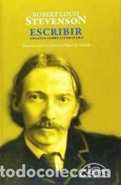 Libri: Escribir: Ensayos sobre literatura - Robert Louis Stevenson (aut.); Amelia P&eacute;rez de Villar (tr.)