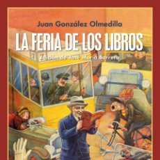 Libros: LA FERIA DE LOS LIBROS. JUAN GONZÁLEZ OLMEDILLA.-NUEVO. Lote 301849728