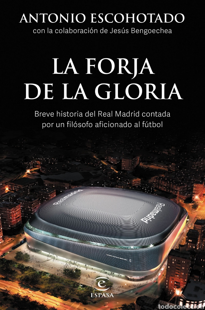 LA FORJA DE LA GLORIA BREVE HISTORIA DEL REAL MADRID CONTADA POR UN FILÓSOFO AFICIONADO AL FÚTBOL (Libros Nuevos - Literatura - Ensayo)