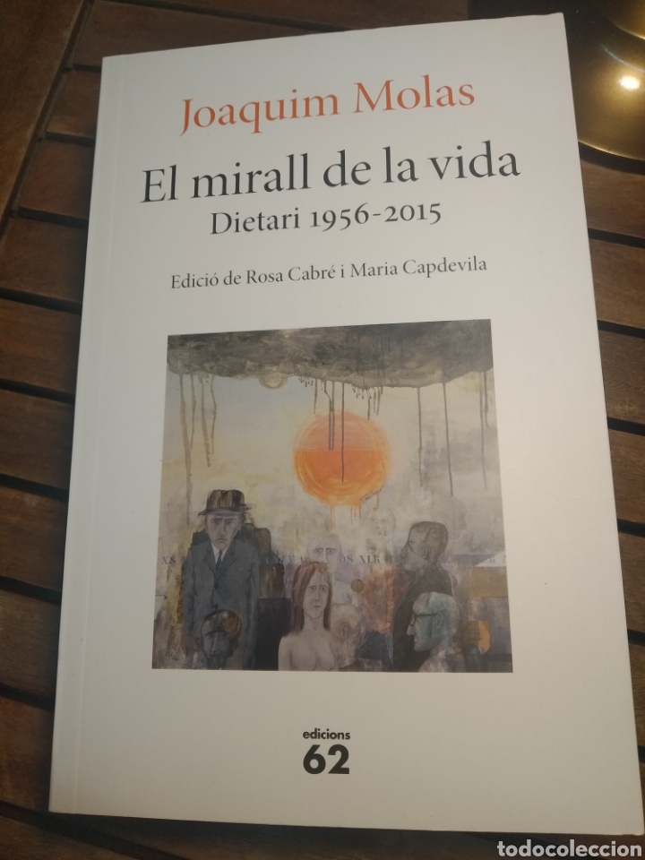 EL MIRALL DE LA VIDA DIETARI 1956 2015 JOAQUIM MOLAS EDICIONS 62. PRIMERA EDICIÓN (Libros Nuevos - Literatura - Ensayo)