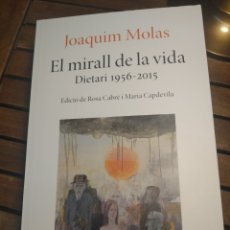 Libri: EL MIRALL DE LA VIDA DIETARI 1956 2015 JOAQUIM MOLAS EDICIONS 62. PRIMERA EDICIÓN CATALÁN CATALÁ