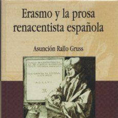 Libros: ERASMO Y LA PROSA RENACENTISTA ESPAÑOLA. ASUNCIÓN RALLO GRUSS. ED. DEL LABERINTO. 2003.. Lote 312688643