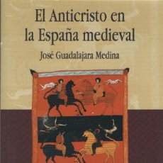 Libros: EL ANTICRISTO EN LA ESPAÑA MEDIEVAL. JOSÉ GUADALAJARA MEDINA. ED. DEL LABERINTO. 2004.. Lote 312695058