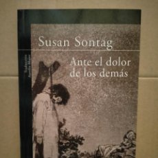 Libros: SUSAN SONTAG. ANTE EL DOLOR DE LOS DEMÁS .ALFAGUARA. Lote 313043423