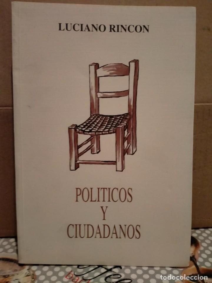 Libros: LUCIANO RINC&Oacute;N. POL&Iacute;TICOS Y CIUDADANOS . EDICIONES EL TILO - Foto 1
