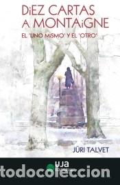 Livros: Diez cartas a Montaigne: El uno mismo y el otro - Talvet, J&uuml;ri